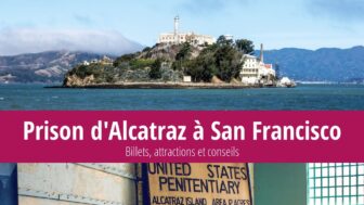 La prison d’Alcatraz : Billets, histoire et mon expérience