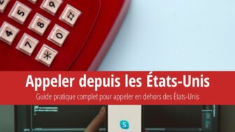 Comment appeler des États-Unis vers la France (et vice versa)