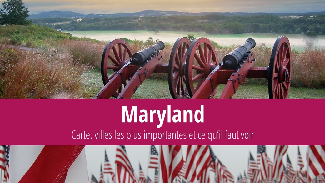 Maryland (États-Unis) – faits, carte, villes et curiosités