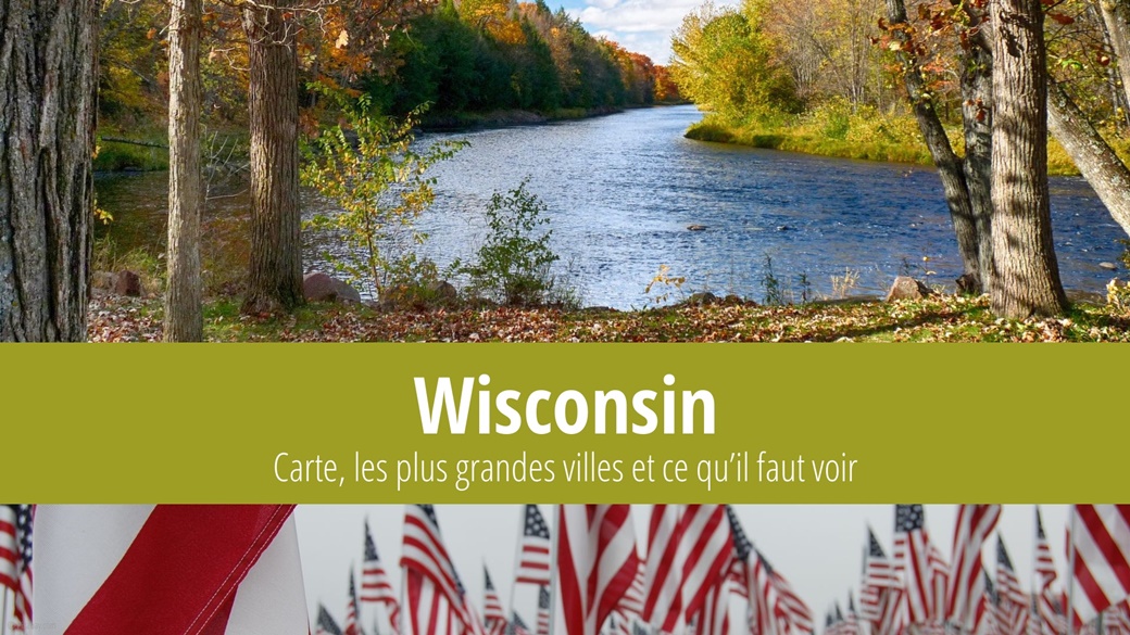 Wisconsin (États-Unis) – faits, capitale, carte et climat